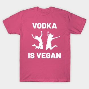 Vodka is Vegan #4 T-Shirt